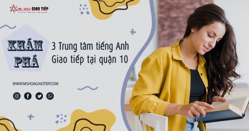 Khám phá 3 Trung tâm tiếng Anh giao tiếp tốt nhất quận 10