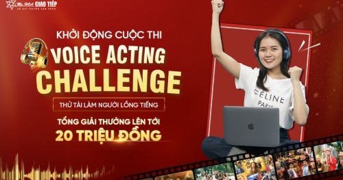 Cuộc thi: Voice Acting Challenge - Thử Tài Làm Người Lồng Tiếng - Tổng Giải Thưởng 30 Triệu VNĐ