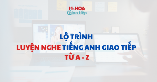 Lộ trình luyện nghe tiếng Anh giao tiếp từ A đến Z