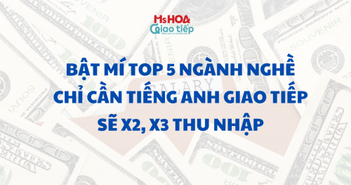 Bật mí Top 5 ngành nghề chỉ cần tiếng anh giao tiếp sẽ x2 x3 thu nhập