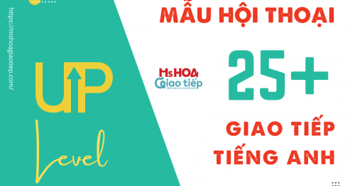 25+ MẪU HỘI THOẠI TIẾNG ANH GIÚP BẠN TĂNG LEVEL BẢN THÂN 2023 