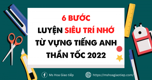 6 BƯỚC ĐƠN GIẢN GIÚP BẠN LUYỆN SIÊU TRÍ NHỚ TỪ VỰNG TIẾNG ANH THẦN TỐC 2025