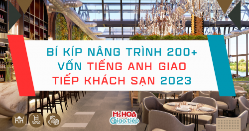 BÍ KÍP NÂNG TRÌNH 200+ VỐN TIẾNG ANH GIAO TIẾP KHÁCH SẠN 2023