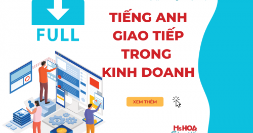 FULL KIẾN THỨC TIẾNG ANH GIAO TIẾP TRONG KINH DOANH 2023 