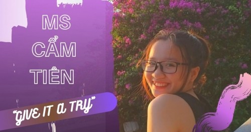 MS CẨM TIÊN – “GIVE IT A TRY” 