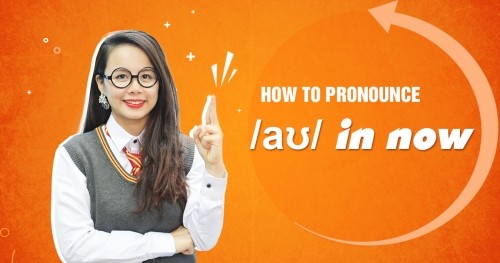 Unit 4: How to pronounce /aʊ/ in now 