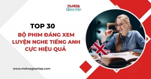 Top 30 bộ phim đáng xem luyện nghe tiếng anh cực hiệu quả