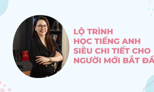 Lộ trình học tiếng Anh siêu chi tiết cho người mới bắt đầu