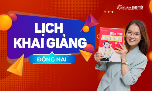LỊCH KHAI GIẢNG LỚP TIẾNG ANH GIAO TIẾP THÁNG 6 TẠI ĐỒNG NAI