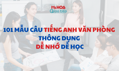 101 mẫu câu tiếng Anh văn phòng thông dụng dễ nhớ dễ học