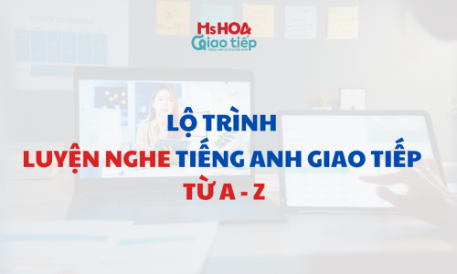 Lộ trình luyện nghe tiếng Anh giao tiếp từ A đến Z