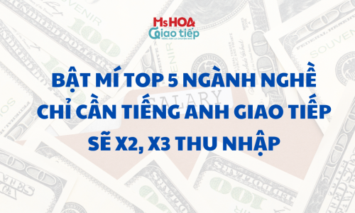 Bật mí Top 5 ngành nghề chỉ cần tiếng anh giao tiếp sẽ x2 x3 thu nhập
