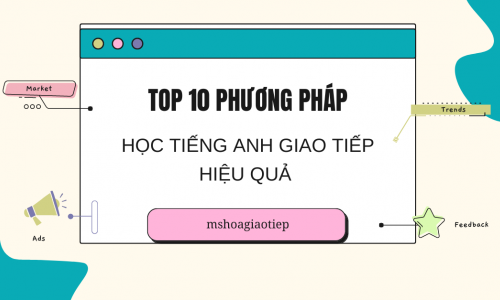 Top 10 phương pháp học tiếng Anh giao tiếp hiệu quả