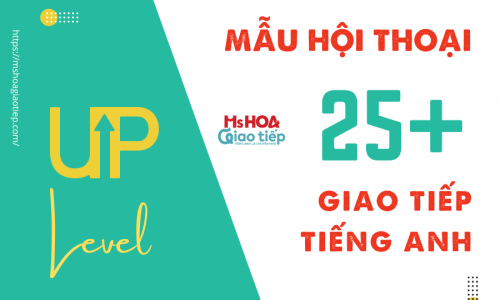 25+ MẪU HỘI THOẠI TIẾNG ANH GIÚP BẠN TĂNG LEVEL BẢN THÂN 2023 