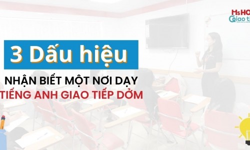 3 Dấu hiệu nhận biết một nơi dạy tiếng Anh Giao tiếp dởm