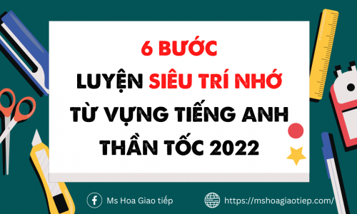 6 BƯỚC ĐƠN GIẢN GIÚP BẠN LUYỆN SIÊU TRÍ NHỚ TỪ VỰNG TIẾNG ANH THẦN TỐC 2025
