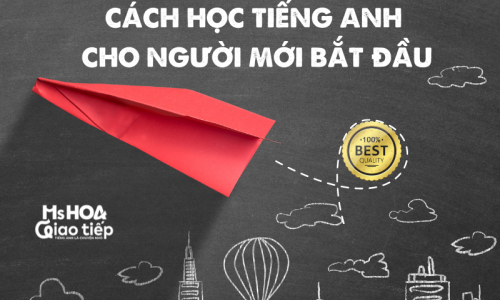 CÁCH HỌC TIẾNG ANH CHO NGƯỜI MỚI BẮT ĐẦU  HIỆU QUẢ NHẤT 2022