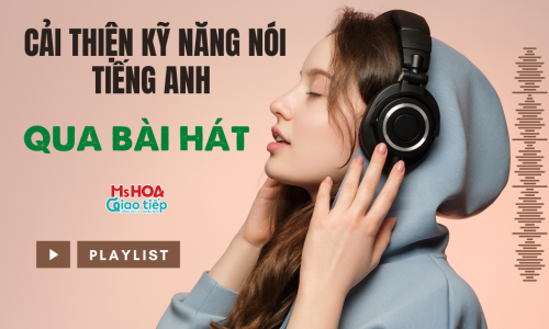 CẢI THIỆN KỸ NĂNG NÓI TIẾNG ANH KHI HỌC QUA BÀI HÁT 