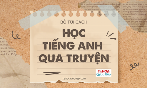 BỎ TÚI CÁCH HỌC TIẾNG ANH QUA TRUYỆN GIÚP TRÌNH ĐỘ CỦA BẠN ĐƯỢC NÂNG CẤP