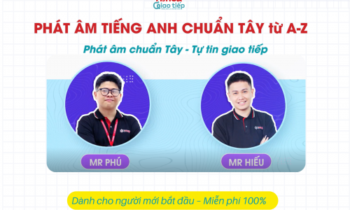 Khóa học PHÁT ÂM TIẾNG ANH CHUẨN TÂY từ A-Z dành cho người mới bắt đầu – Miễn phí 100%
