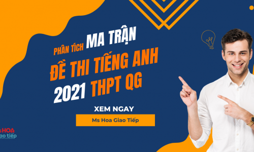 Phân tích đề thi Tiếng Anh THPT Quốc Gia năm 2021