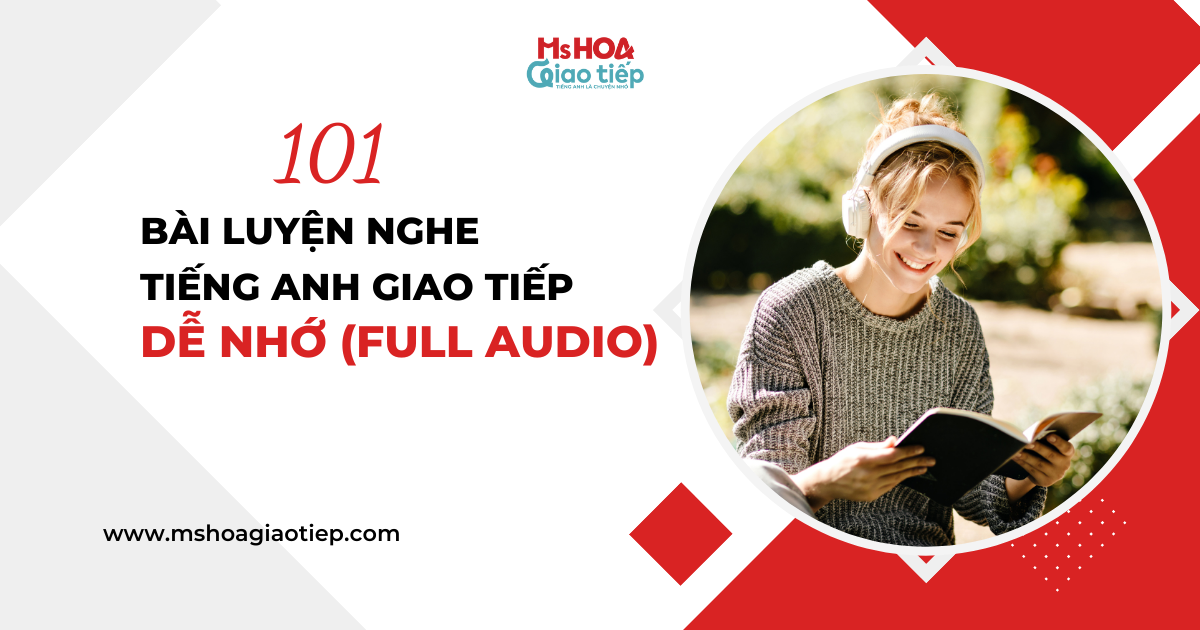 101 bài luyện nghe tiếng Anh Giao tiếp dễ nhớ FULL AUDIO