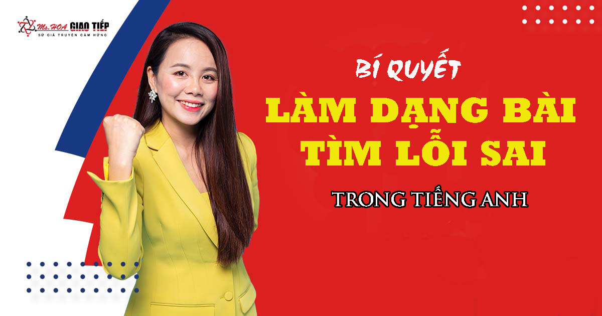 Bí quyết làm dạng bài tìm lỗi sai trong tiếng Anh