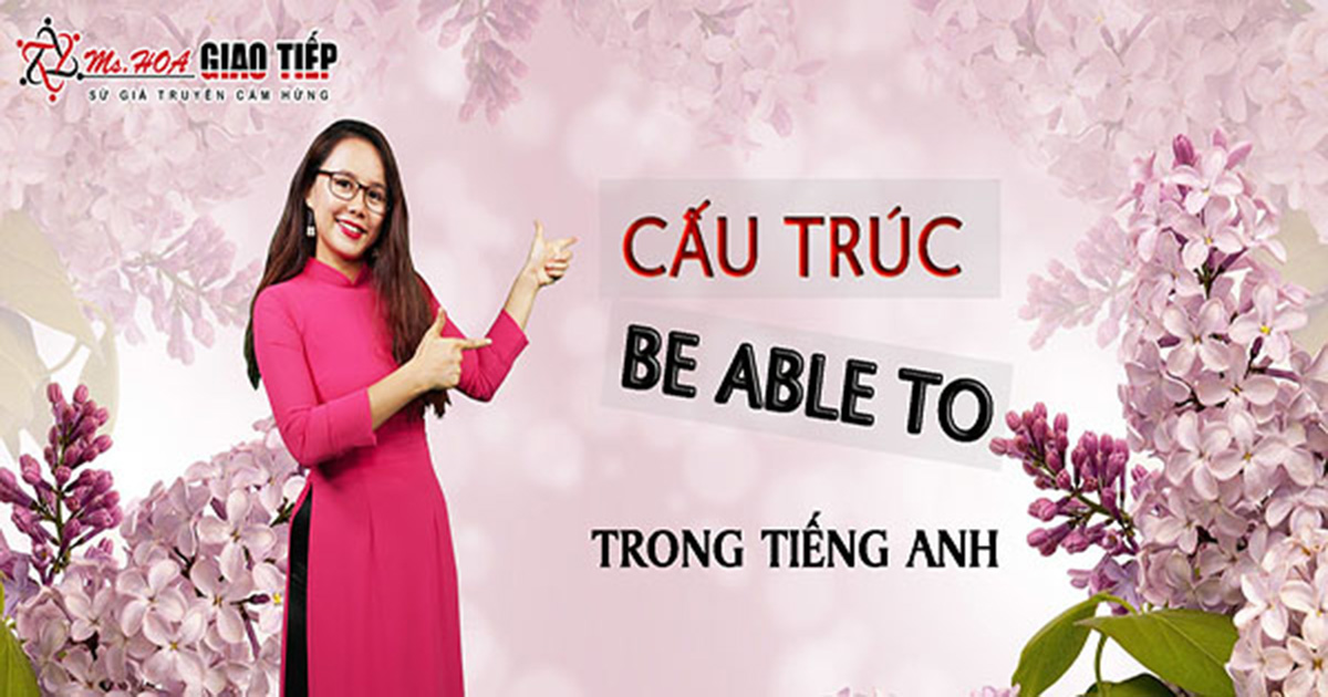 Cấu trúc be able to trong tiếng Anh 