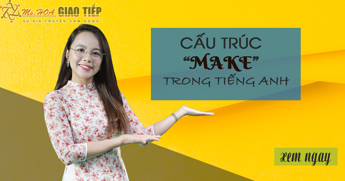 Cấu trúc với make và những điều bạn cần biết