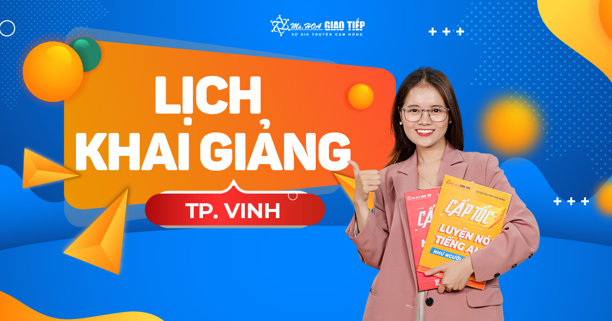 LỊCH KHAI GIẢNG LỚP GIAO TIẾP THÁNG 6 TẠI VINH