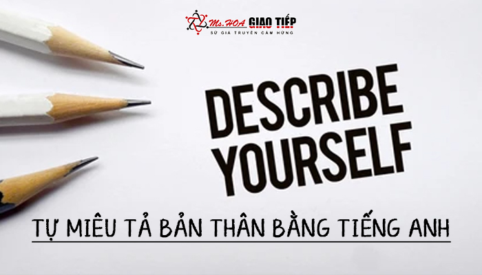 Interview questions - Unit 2: How would you describe yourself? - Miêu tả bản thân