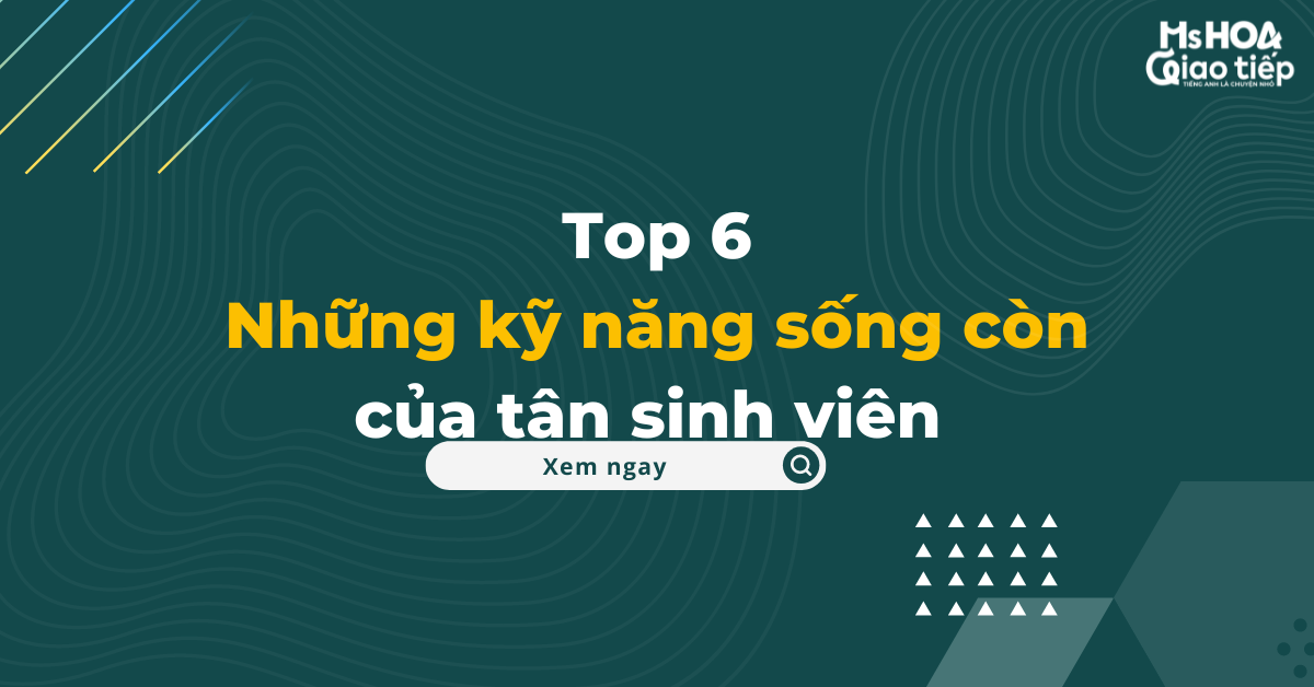 Top 6 Những kỹ năng sống còn của tân sinh viên 