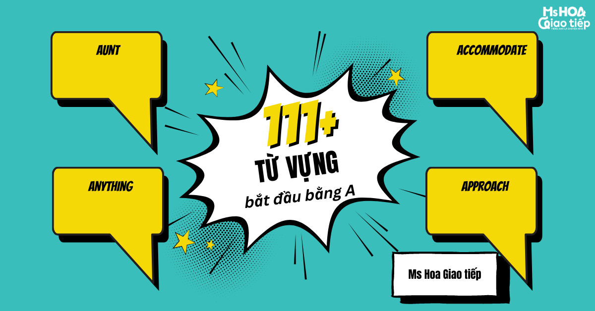 Học 111+ từ vựng tiếng Anh bắt đầu bằng A