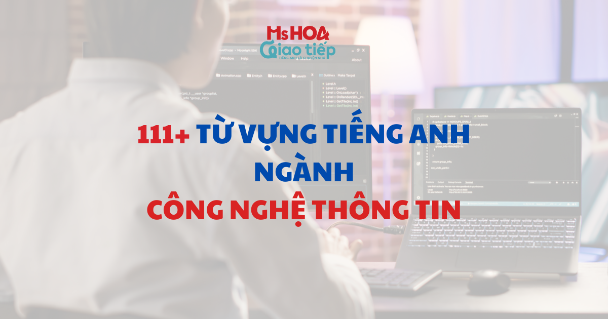   111+ Từ vựng tiếng Anh ngành Công nghệ thông tin
