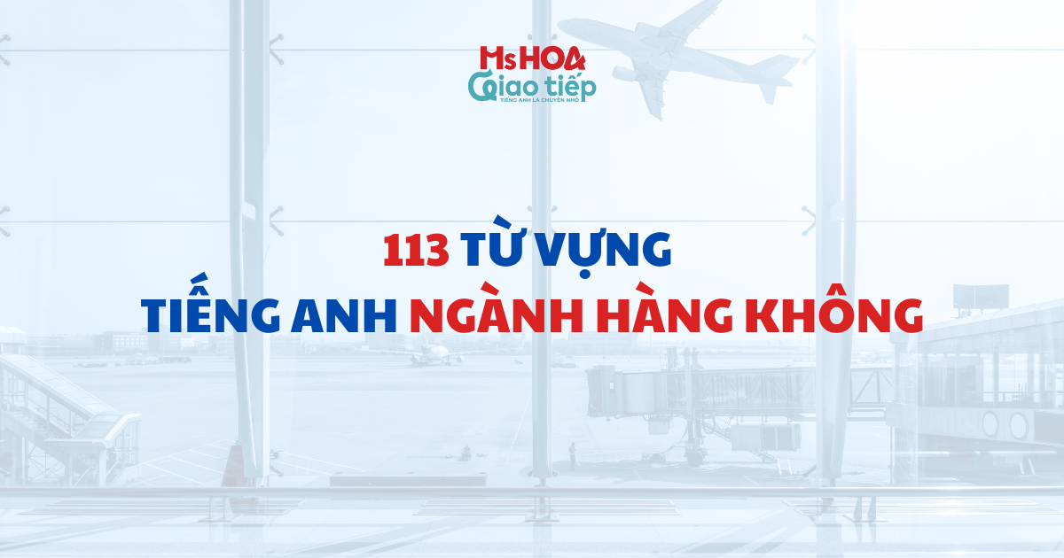 113 Từ vựng tiếng Anh ngành Hàng không