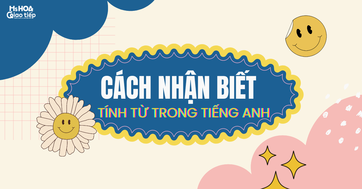 Cách nhận biết tính từ trong tiếng Anh | Cải thiện nghe nói trong tiếng Anh giao tiếp 