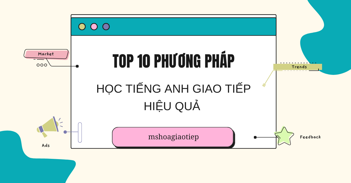 Top 10 phương pháp học tiếng Anh giao tiếp hiệu quả