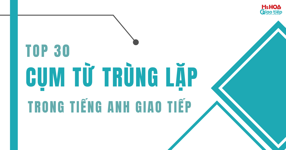 Những cụm từ trùng lặp trong tiếng Anh giao tiếp hằng ngày
