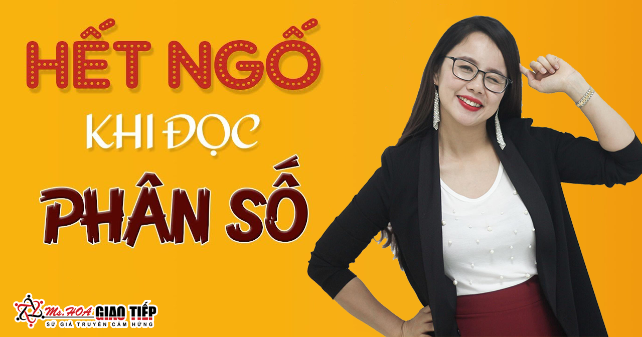 Hết ngố khi đọc phân số trong tiếng Anh với 3 quy tắc siêu dễ dàng