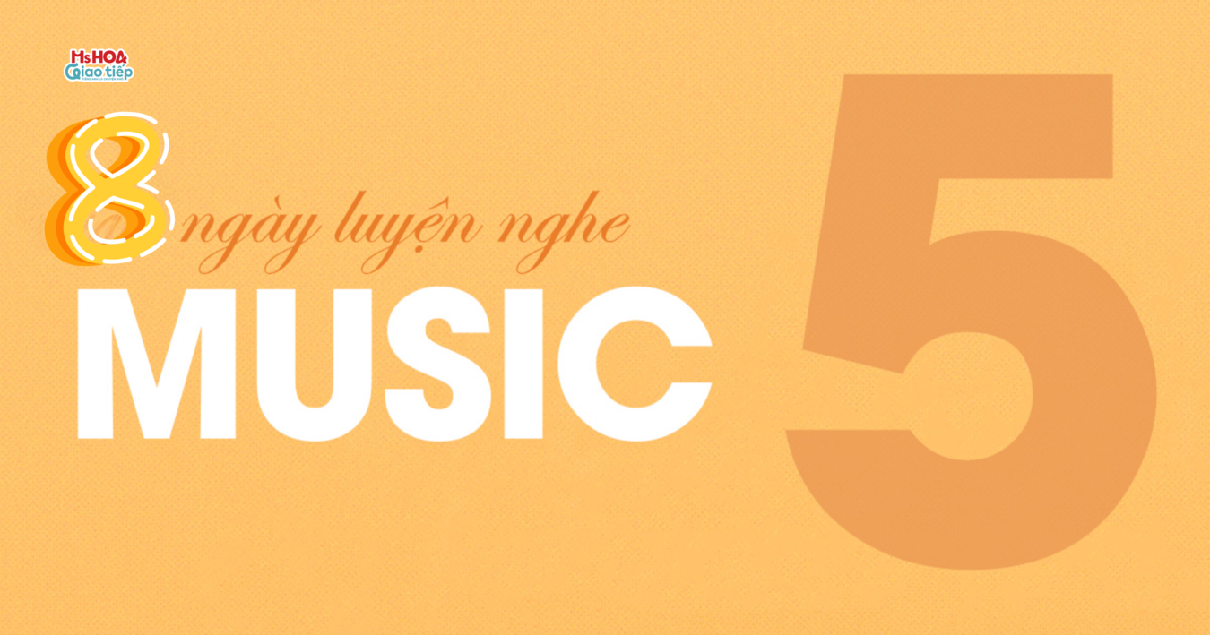 [8 Ngày Luyện Nghe] Unit 5: Music