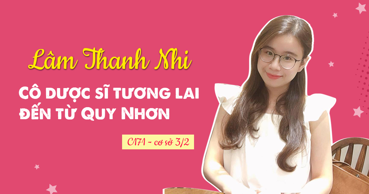 Thanh Nhi: Cô dược sĩ tương lai đến từ Quy Nhơn