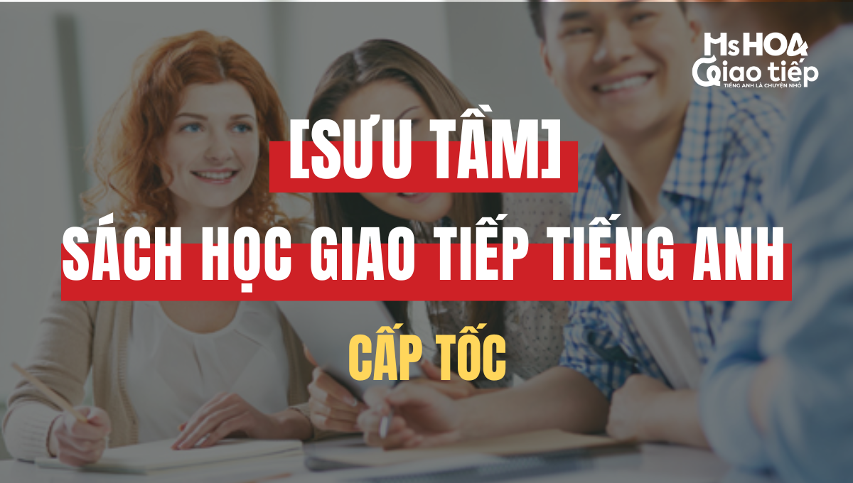 [Sưu tầm] Sách học giao tiếp tiếng anh cấp tốc bạn nên đọc