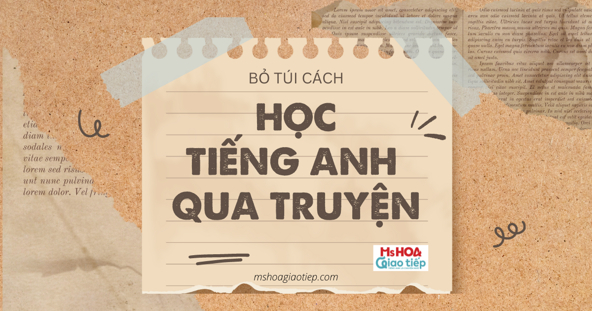 BỎ TÚI CÁCH HỌC TIẾNG ANH QUA TRUYỆN GIÚP TRÌNH ĐỘ CỦA BẠN ĐƯỢC NÂNG CẤP