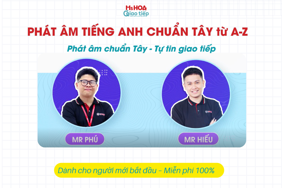 Khóa học PHÁT ÂM TIẾNG ANH CHUẨN TÂY từ A-Z dành cho người mới bắt đầu – Miễn phí 100%