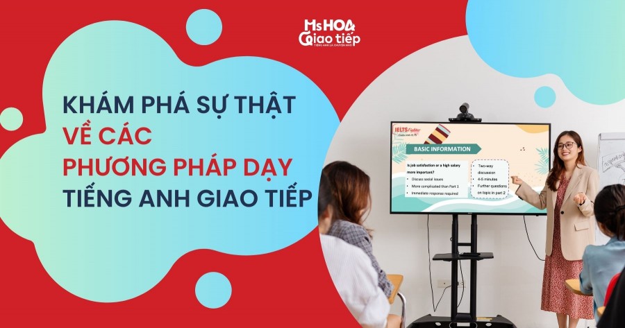 Khám phá sự thật về các phương pháp dạy tiếng Anh Giao tiếp