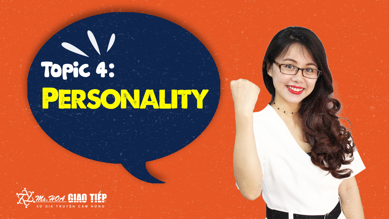 GIÁO TRÌNH TOPIC 4 - PERSONALITY| thử thách 30 ngày chinh phục 8 chủ điểm giao tiếp tiếng Anh thông dụng nhất
