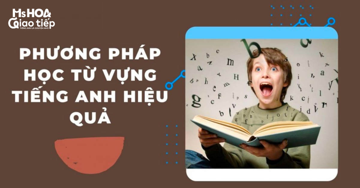 Phương pháp học từ vựng tiếng Anh hiệu quả