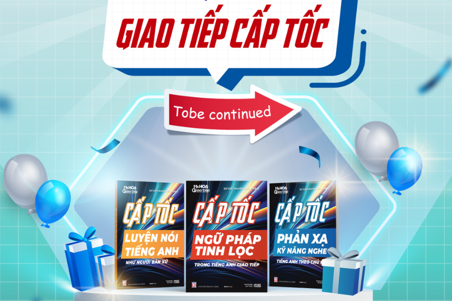 RA MẮT BỘ SÁCH TIẾNG ANH GIAO TIẾP CẤP TỐC 3 KỸ NĂNG - NGHE - NÓI - VIẾT ĐỘC QUYỀN TỪ MS. HOA