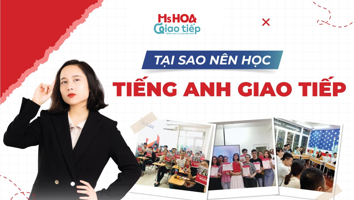 Vì sao nên học tiếng Anh giao tiếp thay vì IELTS hay TOEIC