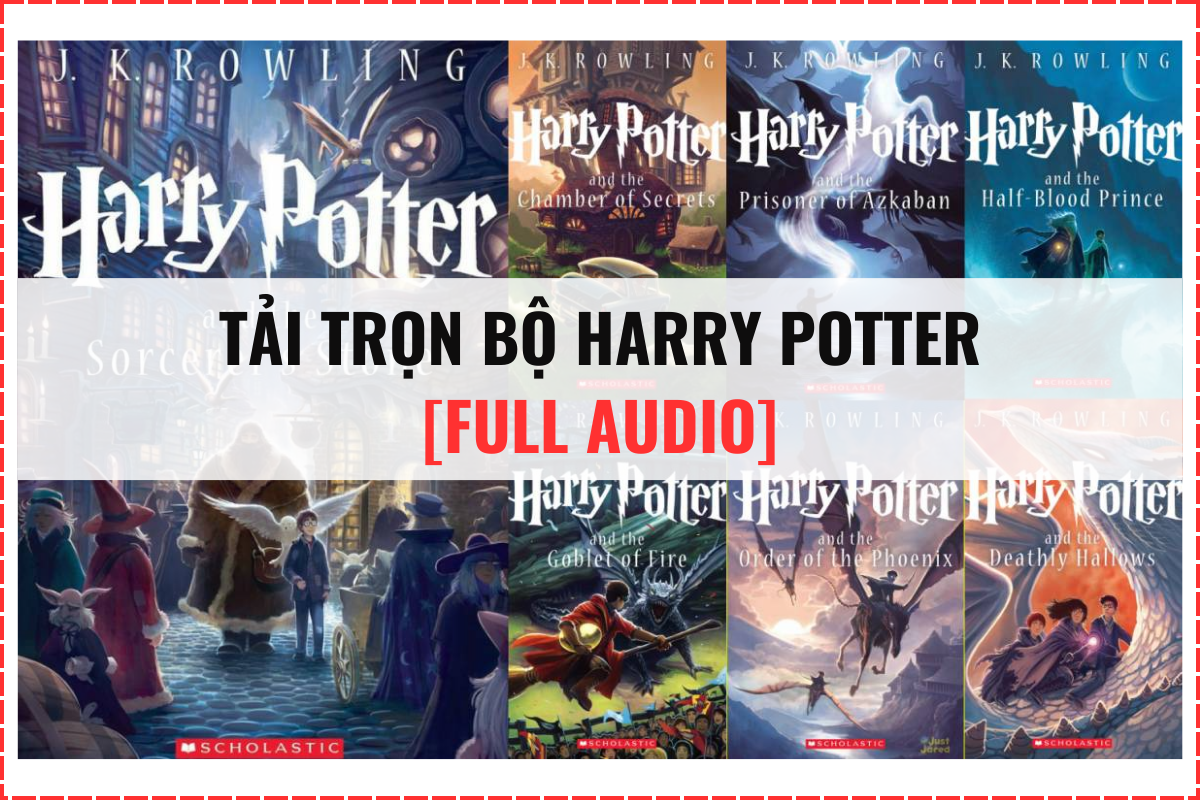[DOWNLOAD] Trọn bộ Harry Potter song ngữ [EBOOK + AUDIO]